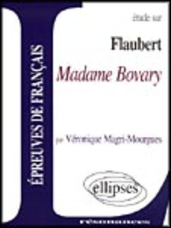 Couverture du livre « Flaubert, madame bovary » de Magri Mourgues aux éditions Ellipses Marketing