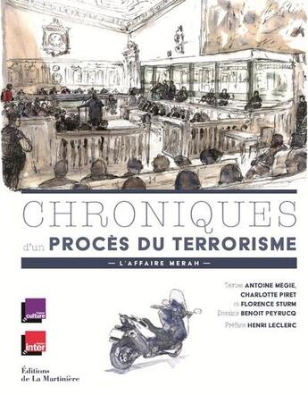 Couverture du livre « Chroniques d'un procès du terrorisme ; l'affaire Merah » de Charlotte Piret et Florence Sturm et Benoit Peyrucq et Antoine Megie aux éditions La Martiniere