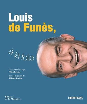 Couverture du livre « Louis de Funès, à la folie » de Alain Kruger et Thibaut Bruttin aux éditions La Martiniere