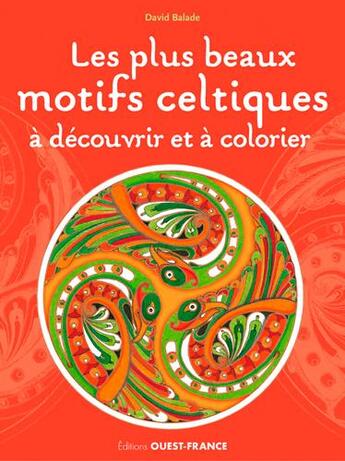 Couverture du livre « Les plus beaux motifs celtiques à colorier » de David Balade aux éditions Ouest France