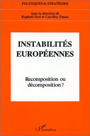 Couverture du livre « Instabilités européennes ; recomposition et décomposition ? » de Raphaël Draï et Cao-Huy Thuan aux éditions L'harmattan