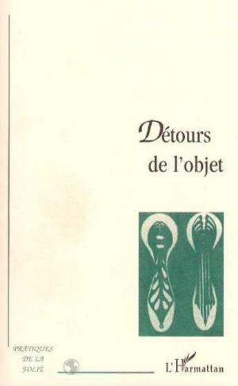 Couverture du livre « Detours de l'objet » de  aux éditions L'harmattan