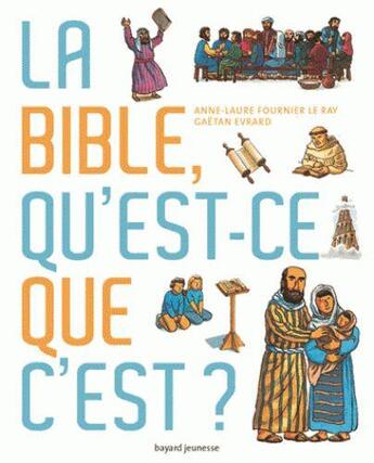 Couverture du livre « La Bible, qu'est-ce que c'est ? » de Evrard Gaetan et Anne-Laure Fournier Le Roy aux éditions Bayard Soleil