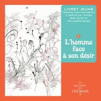 Couverture du livre « Et qui donc est l'homme ? ; livret jeune 2 ; l'homme face à son désir » de  aux éditions Crer-bayard