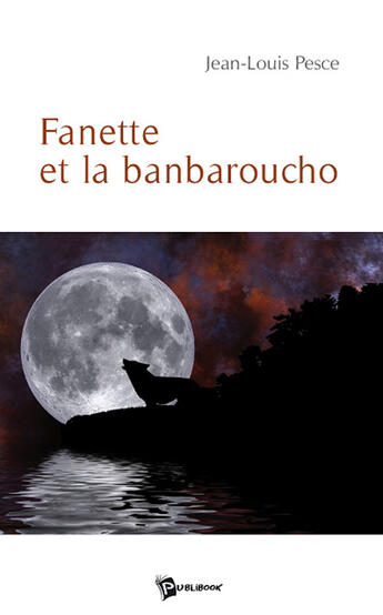 Couverture du livre « Fanette et la banbaroucho » de Jean-Louis Pesce aux éditions Publibook