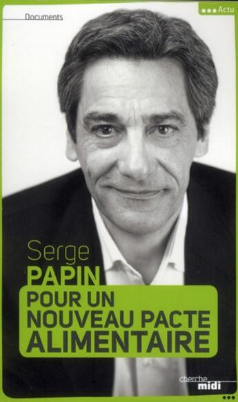 Couverture du livre « Pour un nouveau pacte alimentaire » de Serge Papin aux éditions Cherche Midi