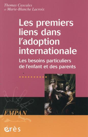 Couverture du livre « Les premiers liens dans l'adoption internationale ; les besoins particuliers de l'enfant et des parents » de Thomas Cascales et Marie-Blanche Lacroix aux éditions Eres