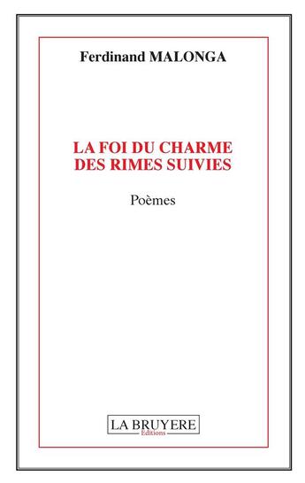 Couverture du livre « La foi du charme des rimes suivies » de Ferdinand Malonga aux éditions La Bruyere