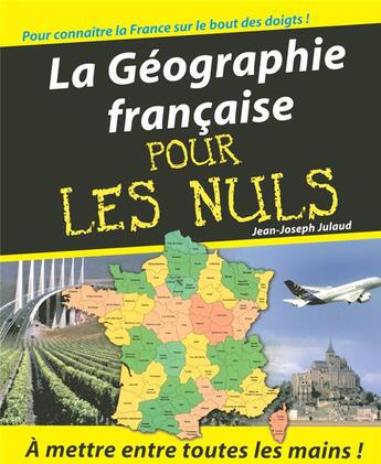 Couverture du livre « La géographie française pour les nuls » de Jean-Joseph Julaud aux éditions First