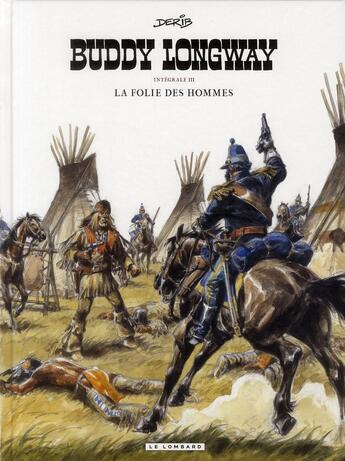 Couverture du livre « Buddy Longway ; intégrale Tome 3 ; la folie des hommes ; Tome 9 à Tome 12 » de Derib aux éditions Lombard