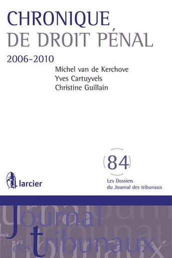 Couverture du livre « Chronique de droit penal - 2006-2010 » de Yves Cartuyvels aux éditions Larcier