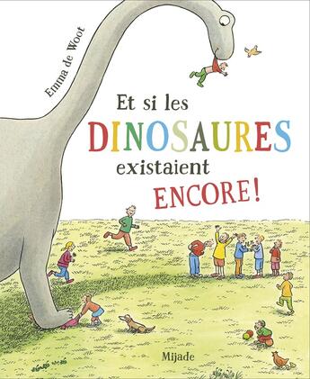 Couverture du livre « Et si les dinosaures existaient encore ! » de Emma De Woot aux éditions Mijade