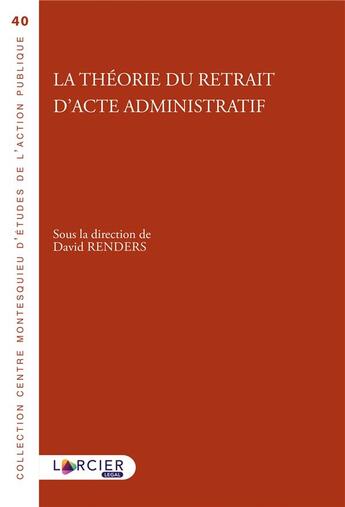 Couverture du livre « La théorie du retrait d'acte administratif » de  aux éditions Larcier