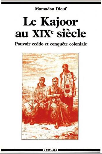 Couverture du livre « Le Kajoor au XIXe siècle » de Mamadou Diouf aux éditions Karthala