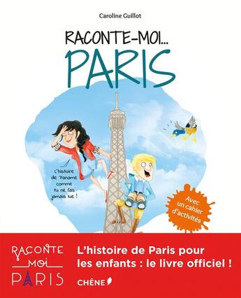 Couverture du livre « Raconte moi... Paris » de Caroline Guillot aux éditions Chene