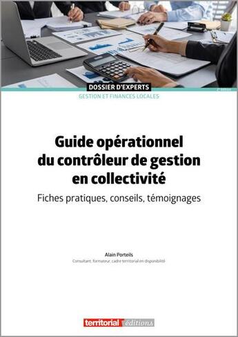 Couverture du livre « Guide opérationnel du contrôleur de gestion en collectivité : Fiches pratiques, conseils, témoignage » de Alain Porteils aux éditions Territorial