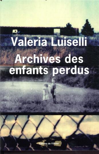 Couverture du livre « Archives des enfants perdus » de Valeria Luiselli aux éditions Editions De L'olivier