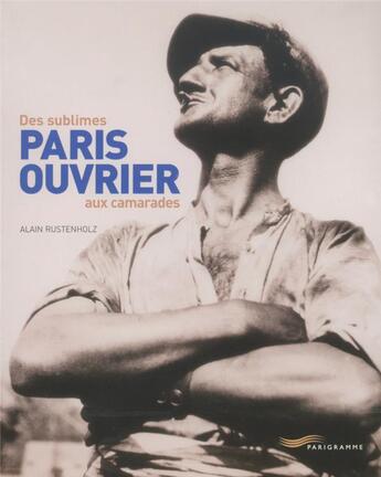 Couverture du livre « Paris ouvrier » de Alain Rustenholz aux éditions Parigramme