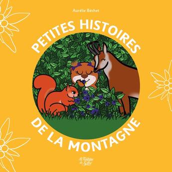 Couverture du livre « Petites histoires de la montagne Tome 2 » de Aurelie Bechet aux éditions La Fontaine De Siloe