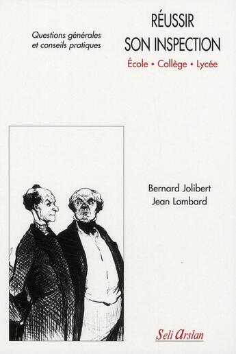 Couverture du livre « Réussir son inspection - Ecoles - Collèges - Lycées : Questions générales et conseils pratiques » de Jean Lombard et Bernard Jolibert aux éditions Seli Arslan