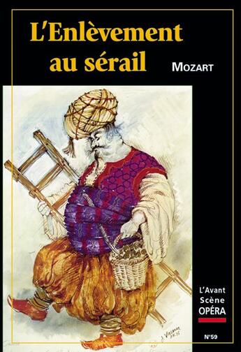 Couverture du livre « L'avant-scène opéra n.59 ; l'enlèvement au sérail » de Wolfgang Amadeus Mozart aux éditions L'avant-scene Opera