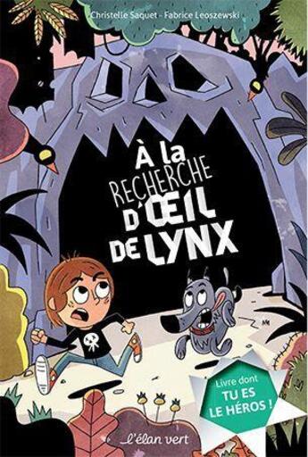 Couverture du livre « Livre dont tu es le héros : à la recherche d'oeil de lynx » de Christelle Saquet et Fabrice Leoszewski aux éditions Elan Vert