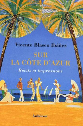 Couverture du livre « Sur la côte d'Azur ; récits et impressions » de Vicente Blasco aux éditions Auberon