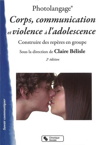 Couverture du livre « Photolangage ; corps, communication et violence a l'adolescence (2e édition) » de Claire Belisle aux éditions Chronique Sociale