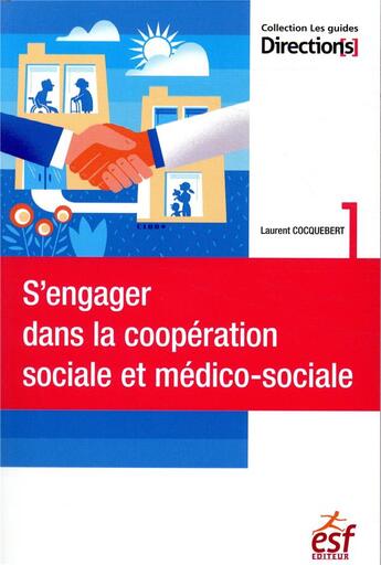 Couverture du livre « S'engager dans la coopération sociale ou médico-sociale » de Laurent Cocquebert aux éditions Esf Social