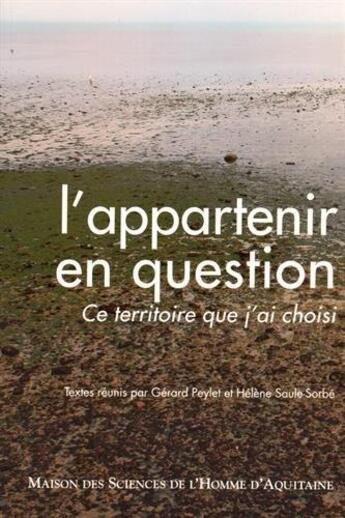 Couverture du livre « L' Appartenir en question : Ce territoire que j'ai choisi » de Gérard Peylet aux éditions Maison Sciences De L'homme D'aquitaine