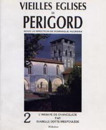 Couverture du livre « Vieilles églises en Périgord t.2 ; l'abbaye de Chancelade » de Isabelle Dotte-Mespoulede aux éditions P.l.b. Editeur