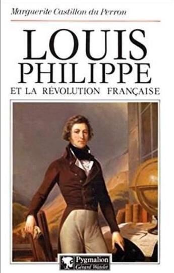 Couverture du livre « Louis Philippe et la Révolution française » de Marguerite Castillon Du Perron aux éditions Michel De Maule