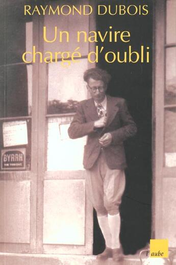 Couverture du livre « Un navire charge d'oubli » de Raymond Dubois aux éditions Editions De L'aube