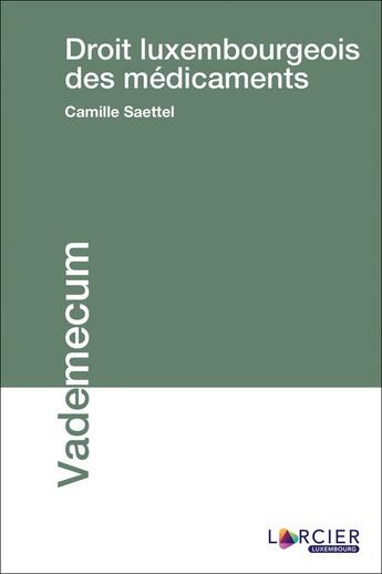 Couverture du livre « Droit luxembourgeois des médicaments » de Camille Saettel aux éditions Larcier Luxembourg