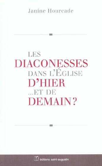 Couverture du livre « Les diaconesses dans l'Eglise d'hier, et de demain ? » de Janine Hourcade aux éditions Saint Augustin