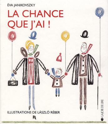 Couverture du livre « La chance que j'ai ! » de Eva Janikovsky et Laszlo Reber aux éditions La Joie De Lire