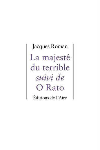 Couverture du livre « La majesté du terrible ; O Rato » de Jacques Roman aux éditions Éditions De L'aire