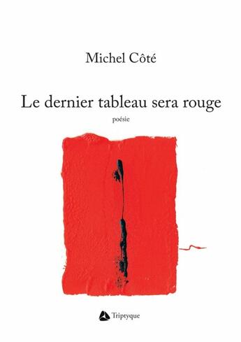 Couverture du livre « Le dernier tableau sera rouge » de Cote Michel aux éditions Triptyque