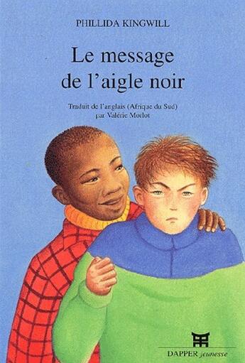 Couverture du livre « Le message de l'aigle noir » de Phillida Kingwill aux éditions Dapper