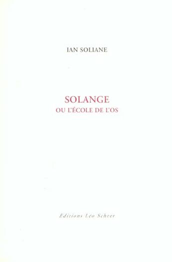 Couverture du livre « Solange ou l'ecole de l'os » de Ian Soliane aux éditions Leo Scheer