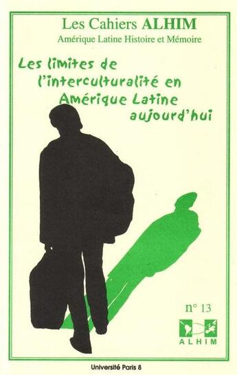 Couverture du livre « LES CAHIERS ALHIM T.13 ; les limites de l'interculturalité en Amérique latine aujourd'hui » de  aux éditions Universite Paris Viii