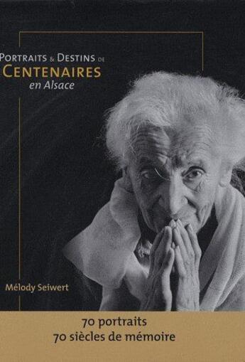 Couverture du livre « Portraits De Centenaires En Alsace » de Seiwert Melody aux éditions Petites Vagues