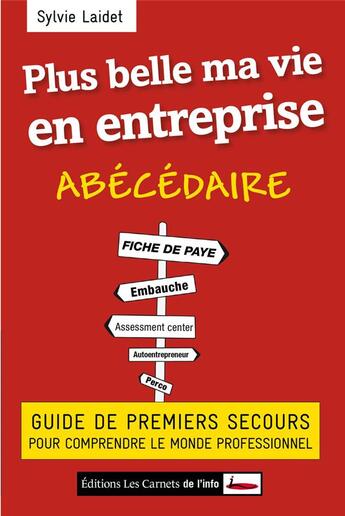 Couverture du livre « Plus belle ma vie en entreprise ; guide de premiers secours pour comprendre le monde professionnel » de Laidet Sylvie aux éditions Scrineo