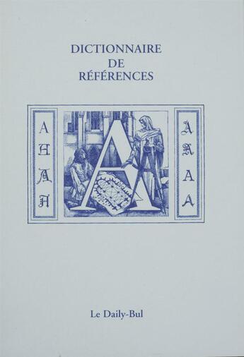 Couverture du livre « Dictionnaire de références A » de  aux éditions Daily Bul