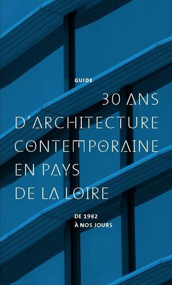 Couverture du livre « 30 ans d'architecture contemporaine en Pays de la Loire ; de 1982 à nos jours » de  aux éditions Revue 303