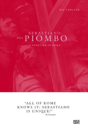 Couverture du livre « Sebastiano del Piombo ; a venetian in Rome » de Kia Vahland aux éditions Hatje Cantz