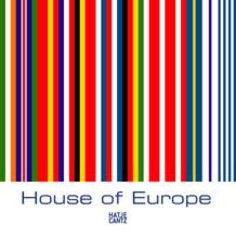 Couverture du livre « House of europe : europaische zeugnisse in der deutschen nationalbibliothek / european artifacts at » de  aux éditions Hatje Cantz