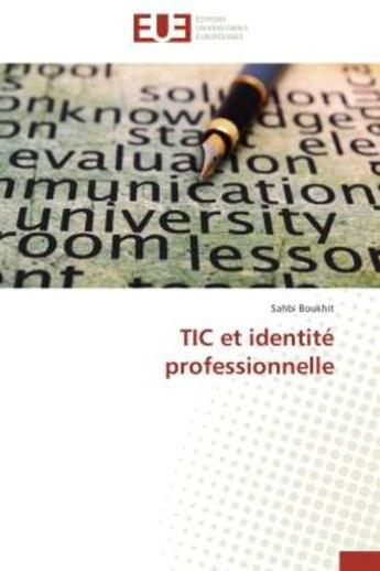 Couverture du livre « Tic et identite professionnelle » de Boukhit Sahbi aux éditions Editions Universitaires Europeennes