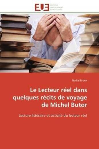 Couverture du livre « Le lecteur reel dans quelques recits de voyage de michel butor - lecture litteraire et activite du l » de Nadia Birouk aux éditions Editions Universitaires Europeennes