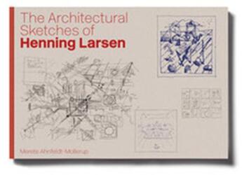 Couverture du livre « The architectural sketches of henning larsen /anglais » de Ahnfeldt-Mollerup Me aux éditions Thames & Hudson